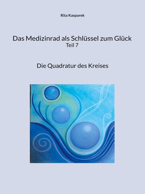 cover image of Das Medizinrad als Schlüssel zum Glück Teil 7
